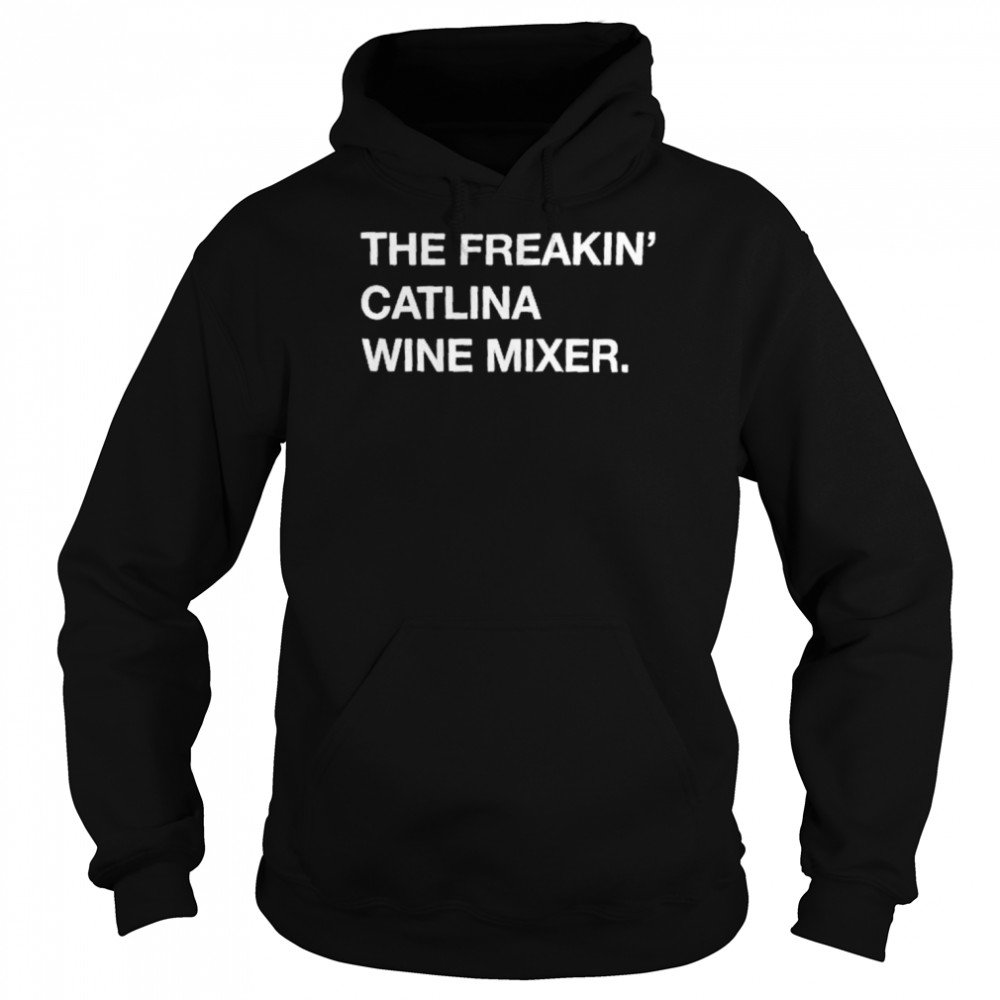 The Freakin Catalina Wine Mixer Unisex Hoodie