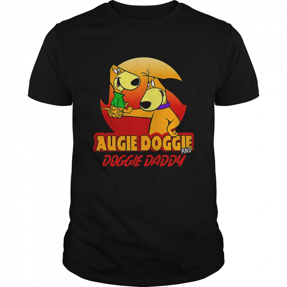 Augie Doggie And Doggie Daddy shirt