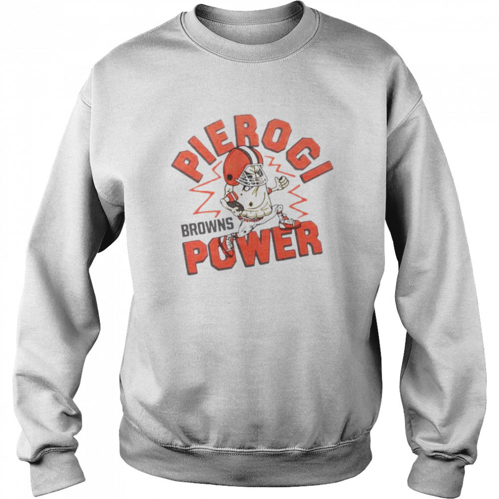 Cleveland Browns Pierogi Power T-Shirt Unisex Sweatshirt