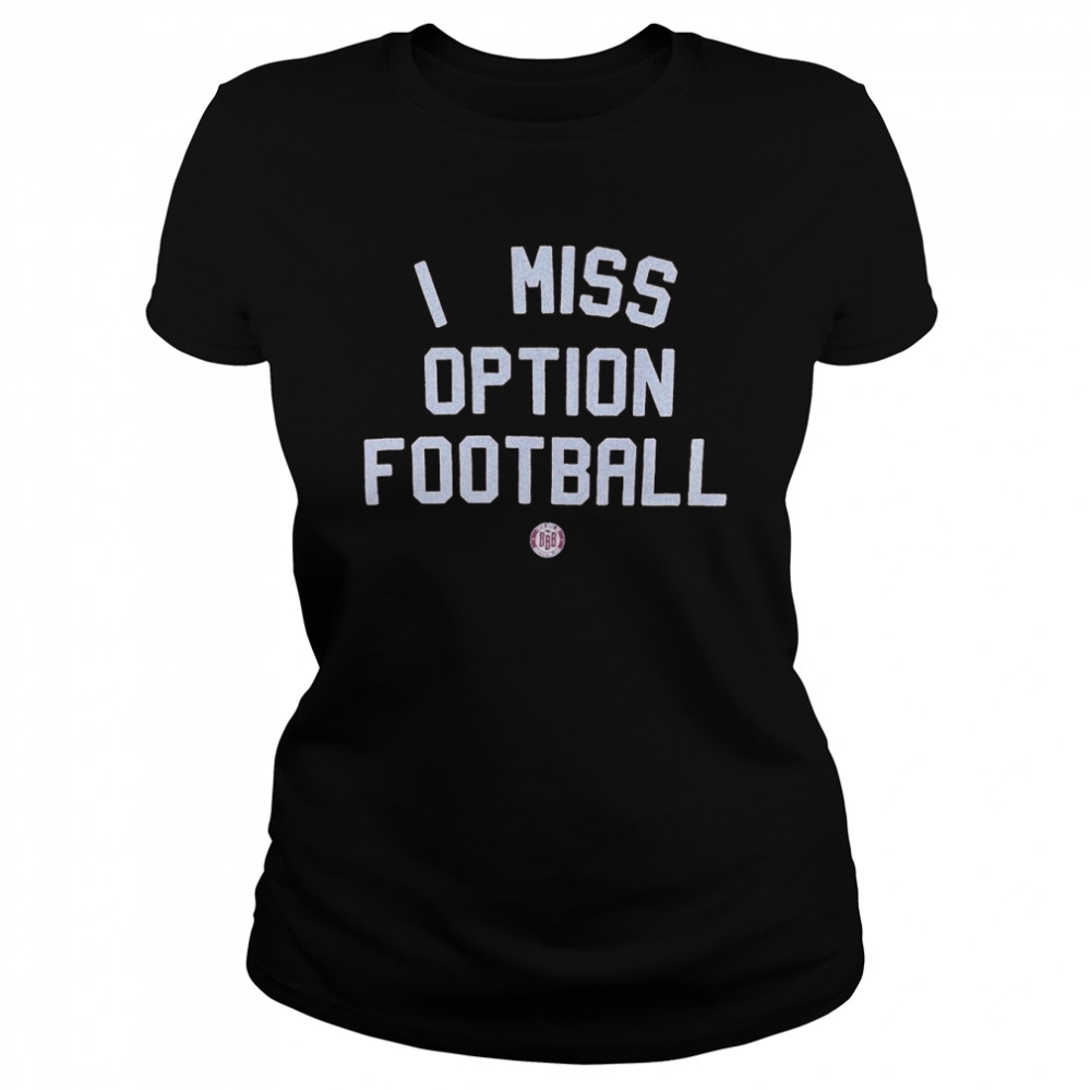 I Miss Option Football Shirt Classic Womens T Shirt