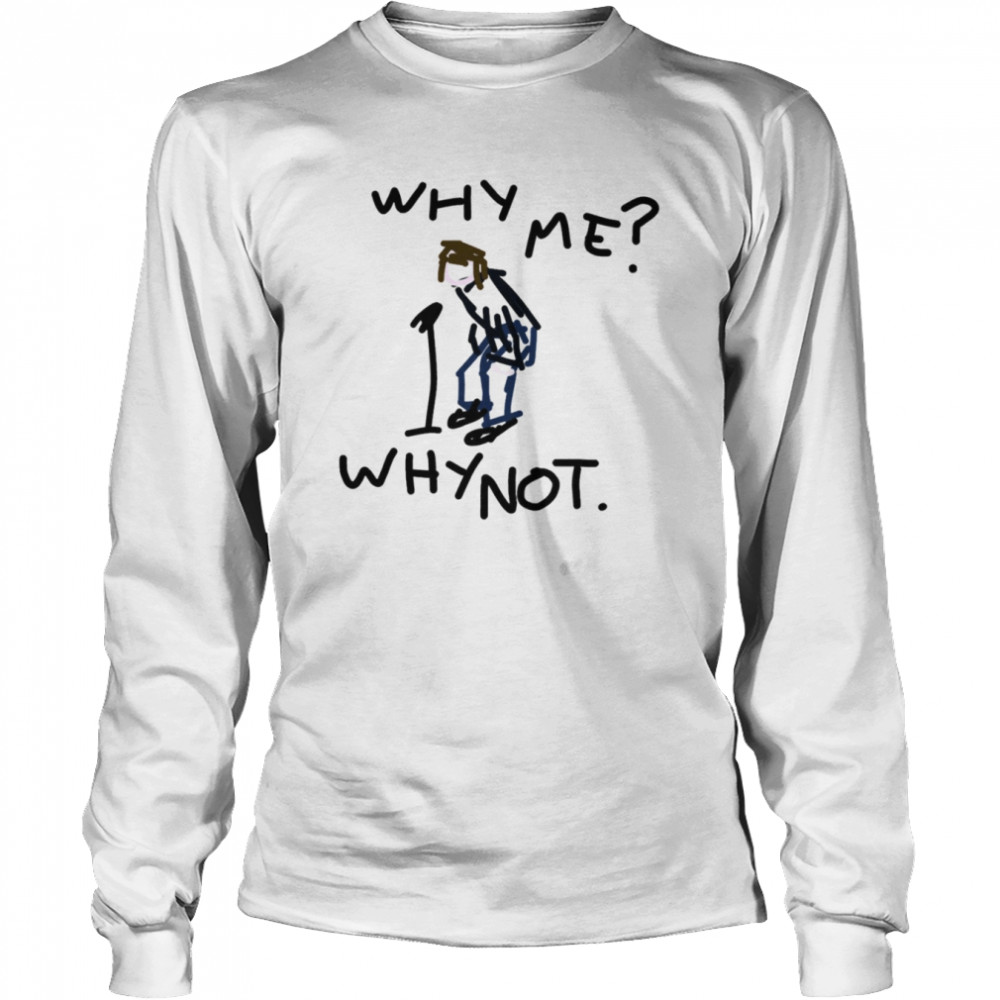 Liam Gallagher Why Me Why Not Sketch Design Shirt Long Sleeved T Shirt