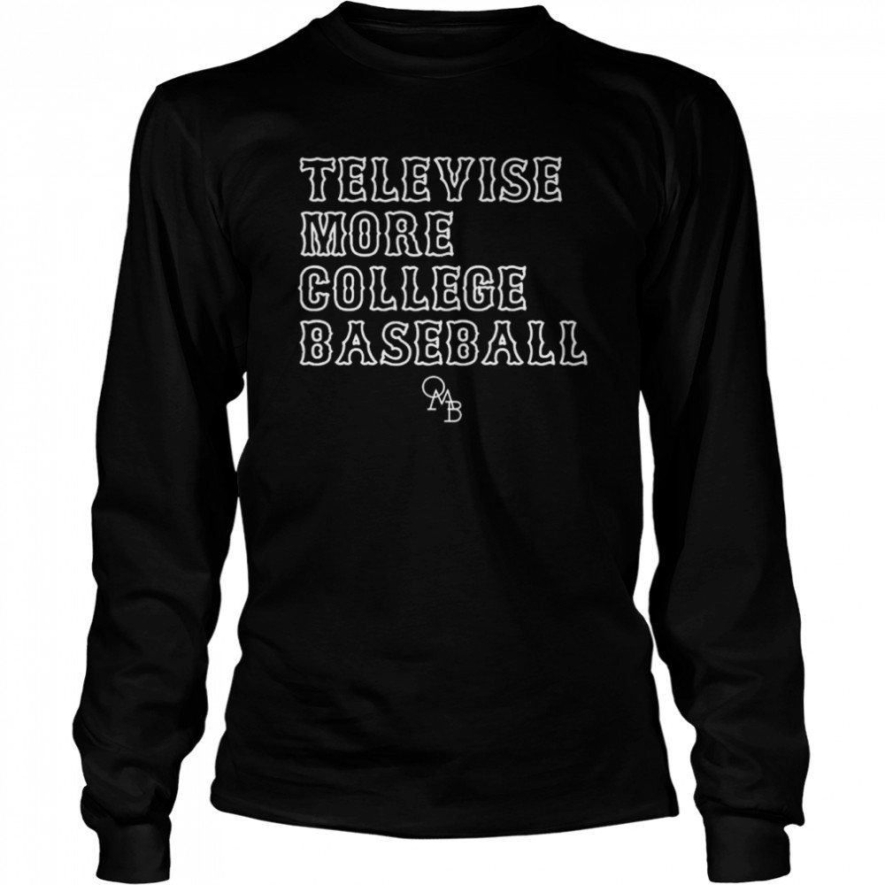 Televise More College Baseball Shirt Long Sleeved T Shirt