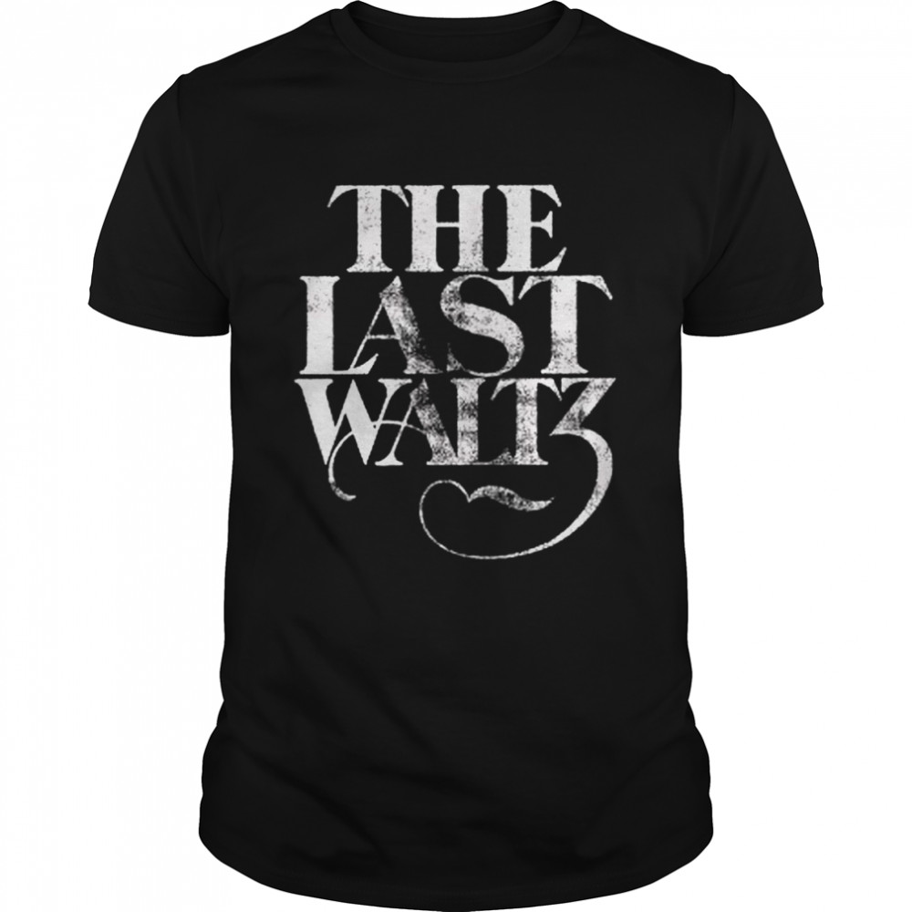 The Band The Last Waltz shirt