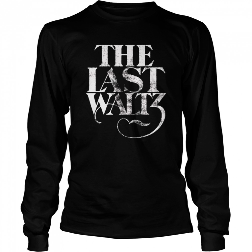 The Band The Last Waltz Shirt Long Sleeved T Shirt