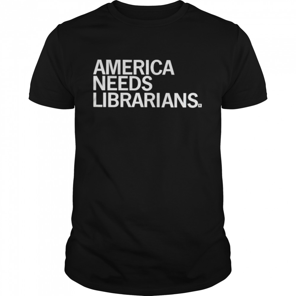 America needs librarians shirt