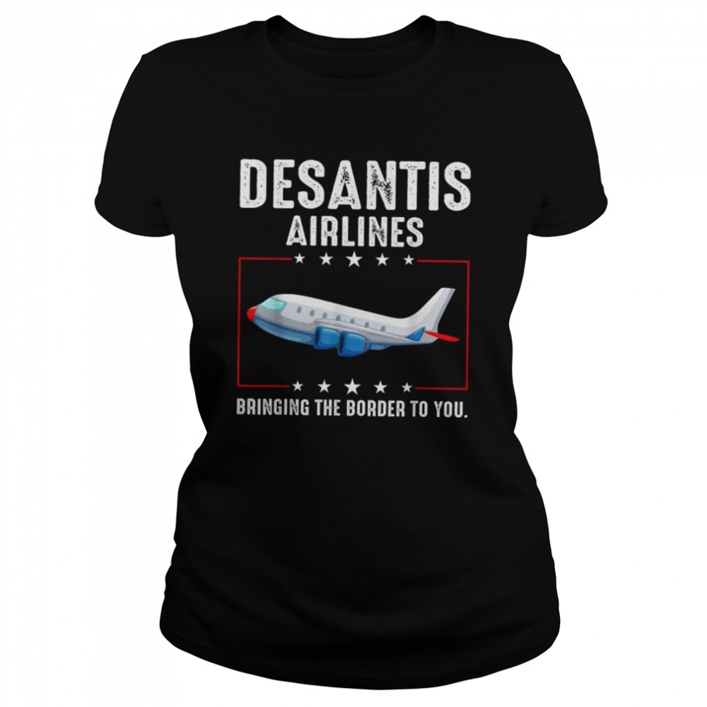 Bringing The Border To You Desantis Airlines T Classic Womens T Shirt