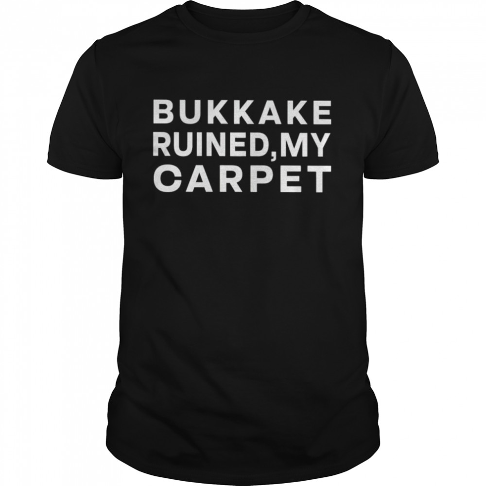 Bukkake ruined my carpet shirt