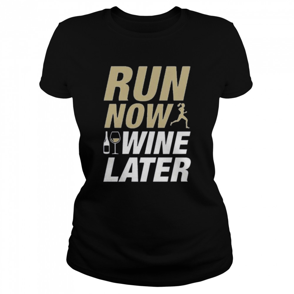 Run Now Wine Later 2022 Shirt Classic Womens T Shirt