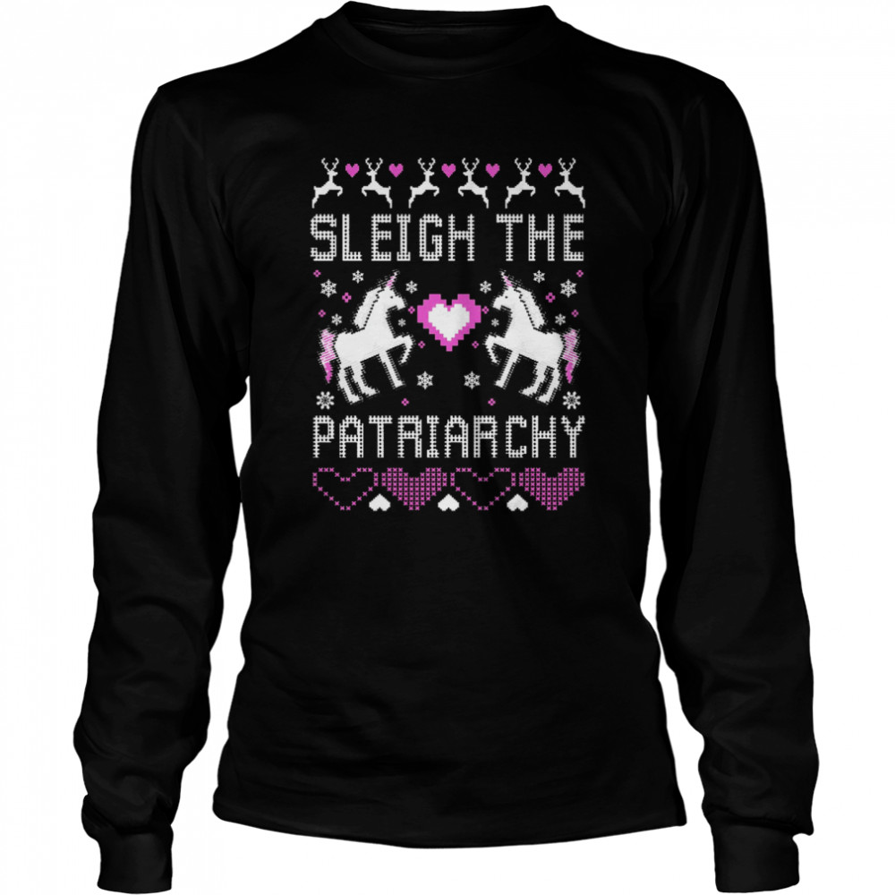 Sleigh The Patriarchy Feminism Ugly Christmas Unicorns Shirt Long Sleeved T-Shirt