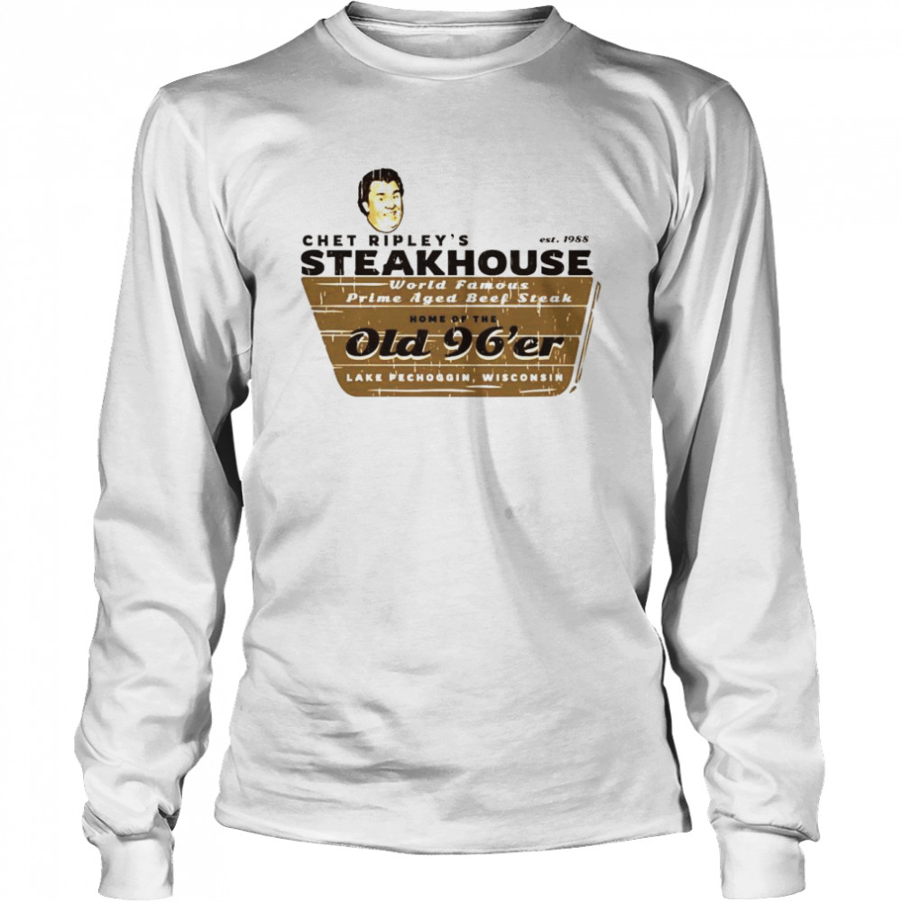 Chet Ripley’s Steakhouse T-Shirt Long Sleeved T-Shirt