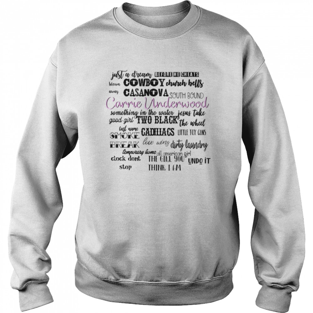 Cowboy Casanova Carrie Underwood Shirt Unisex Sweatshirt