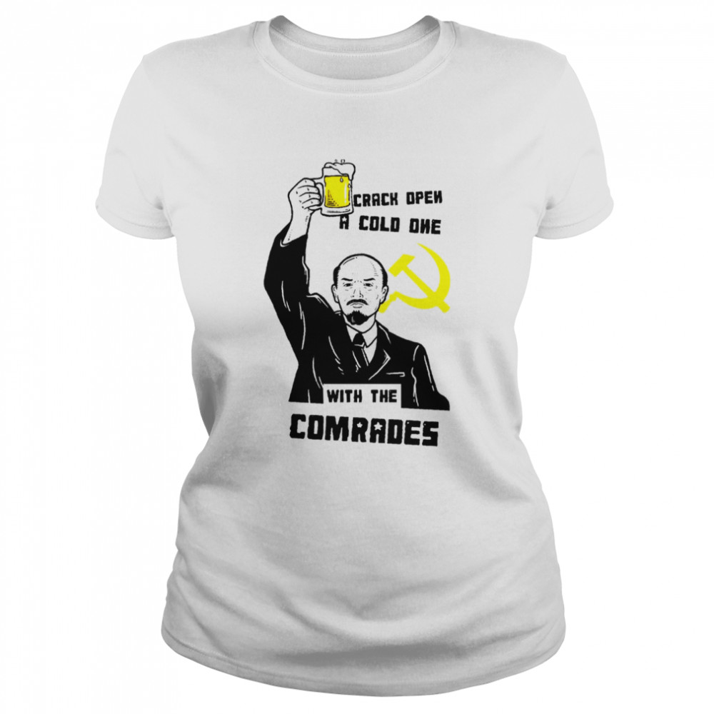 Crack Open A Cold One With The Comrades Shirt Classic Women'S T-Shirt