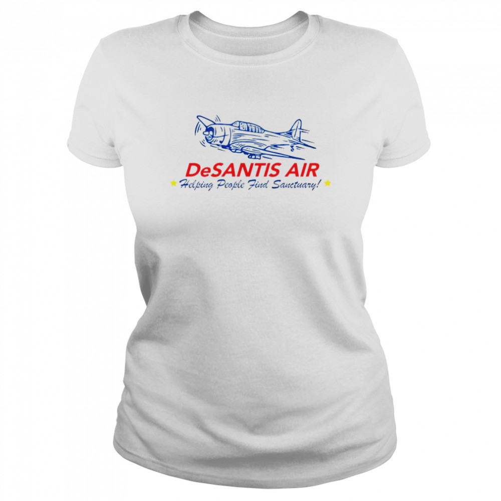 Desantis Air Helping People Find Sanctuary Shirt Classic Women'S T-Shirt