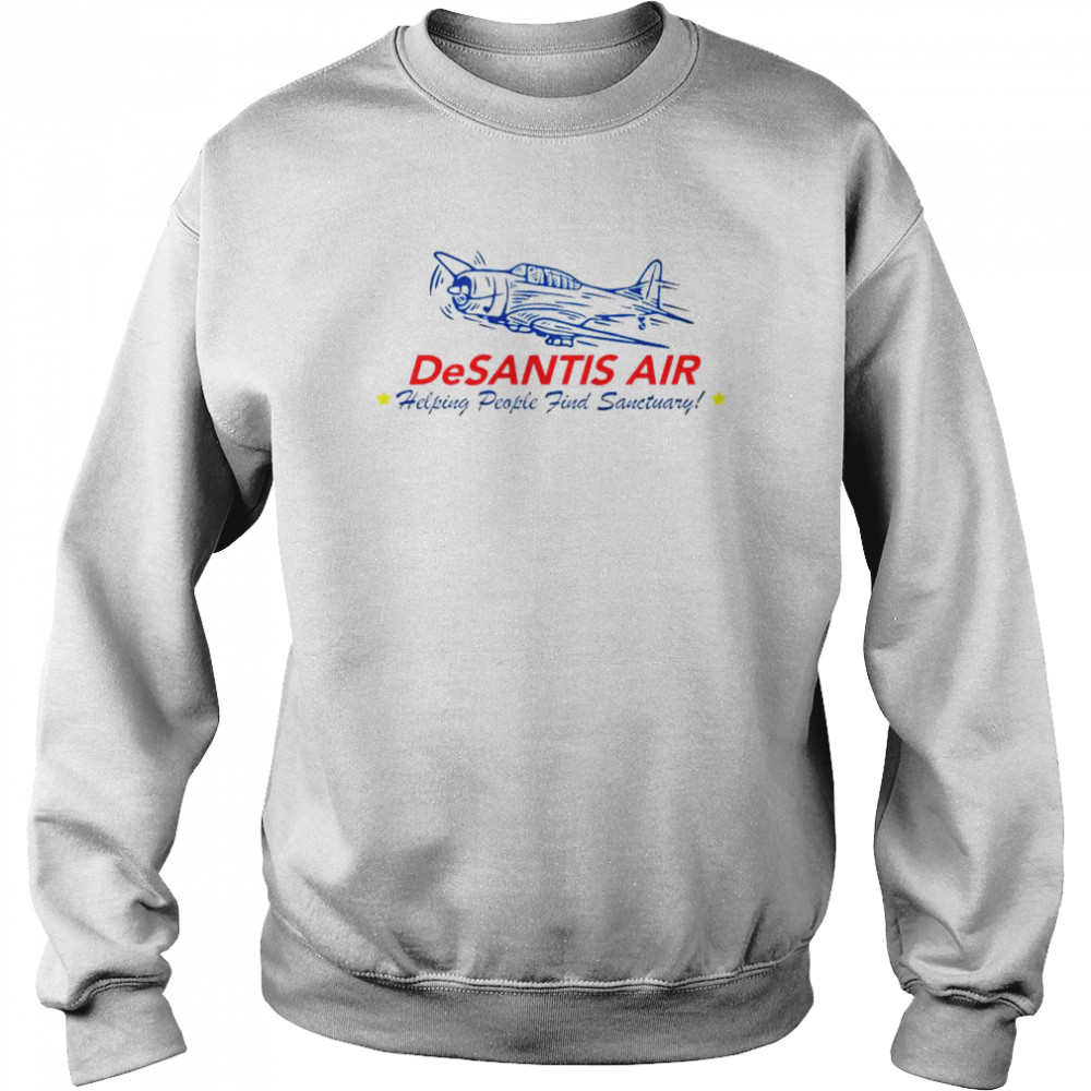 Desantis Air Helping People Find Sanctuary Shirt Unisex Sweatshirt