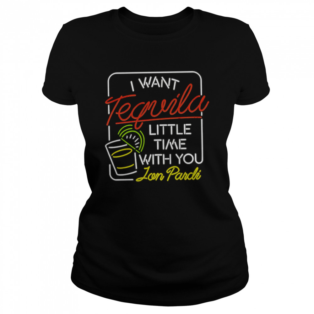 I Want Tequila Jon Pardi Shirt Classic Women'S T-Shirt