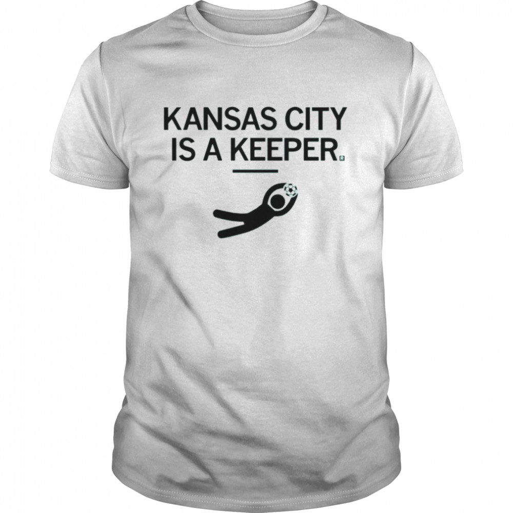 Kansas city is a keeper shirt