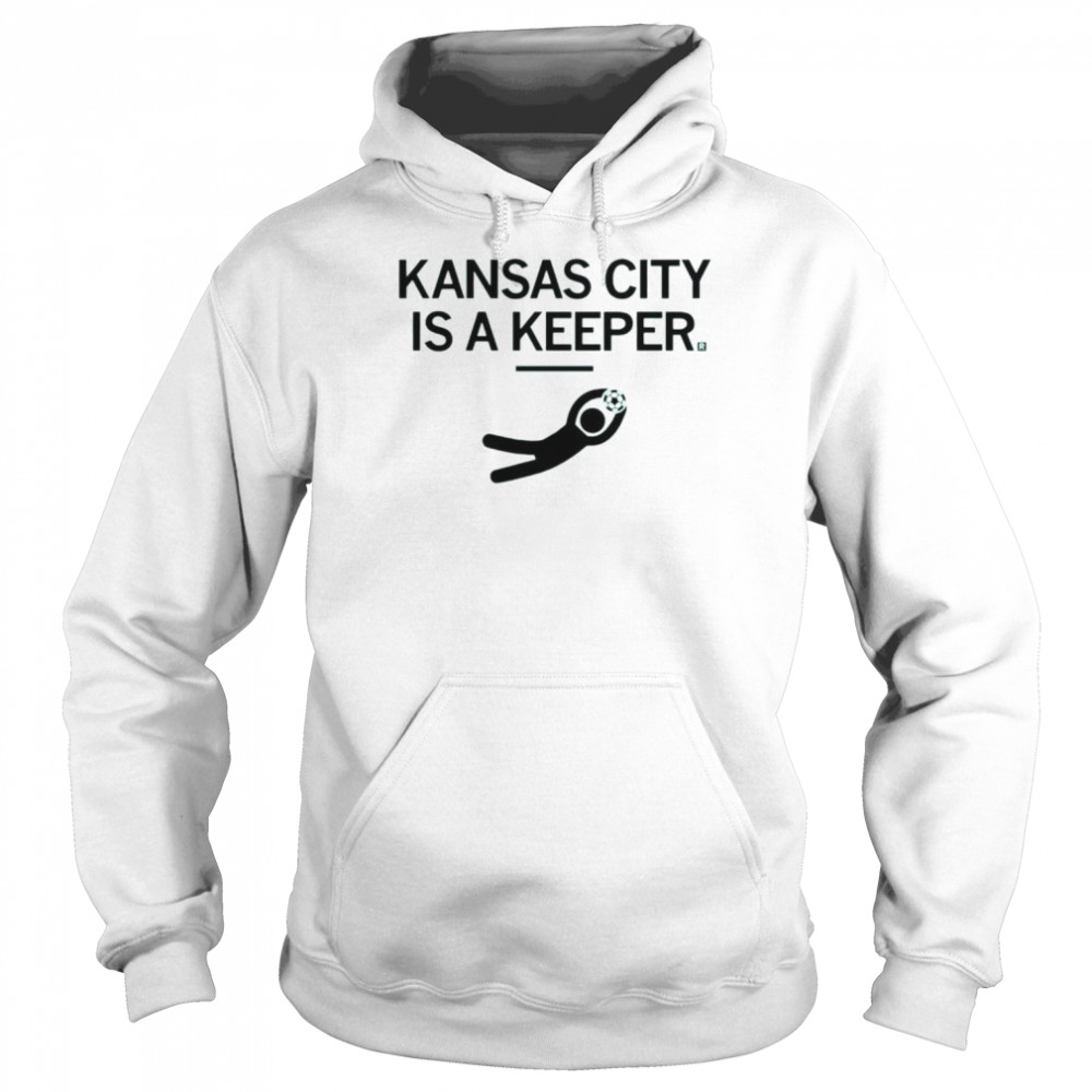 Kansas City Is A Keeper Shirt Unisex Hoodie