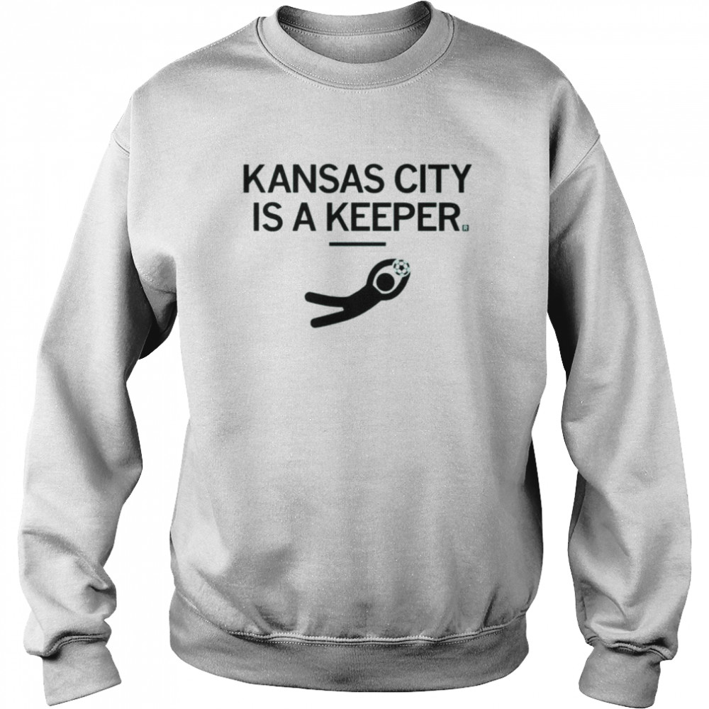 Kansas City Is A Keeper Shirt Unisex Sweatshirt