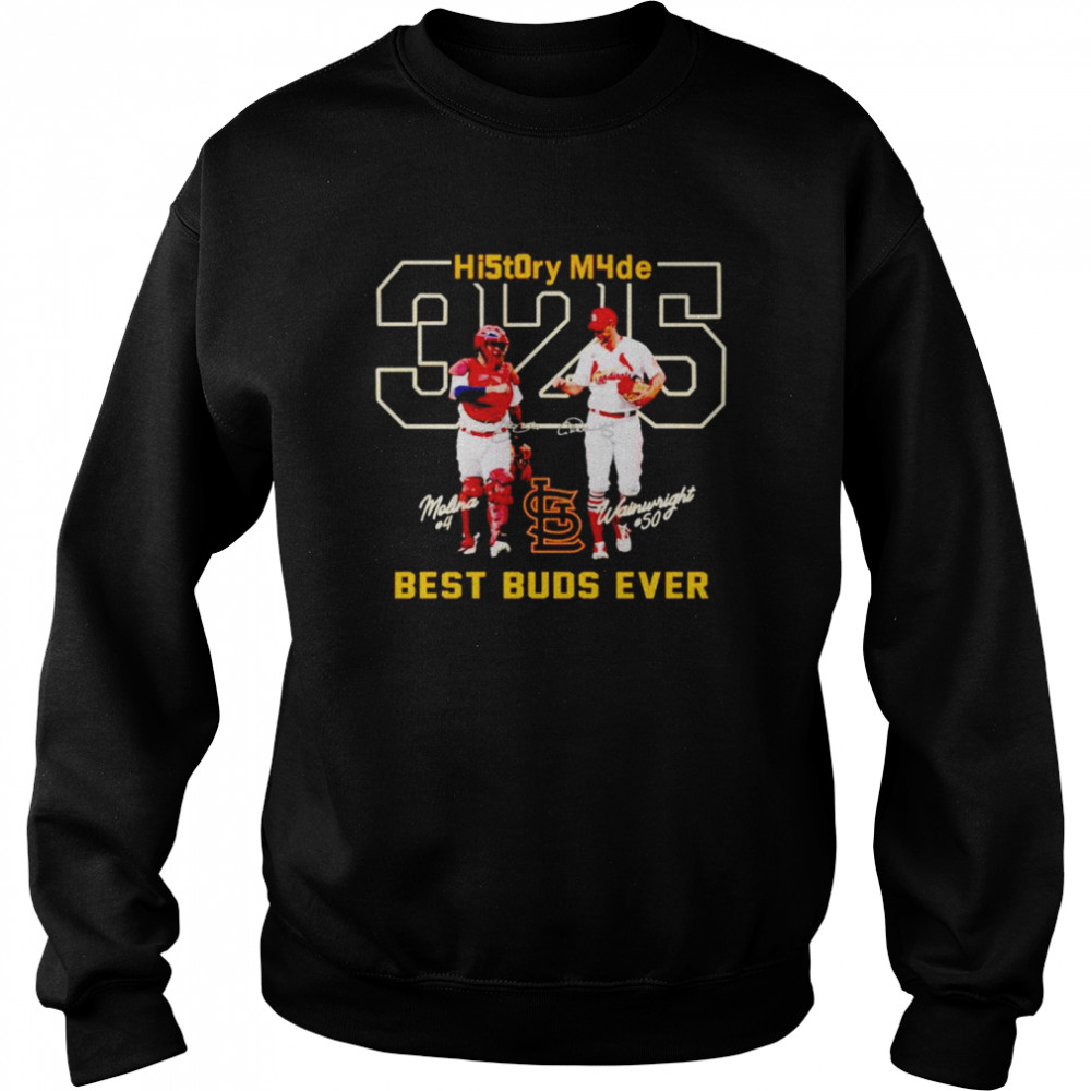 Molina 4 And Wainwright 50 History Mode Best Buds Ever Shirt Unisex Sweatshirt
