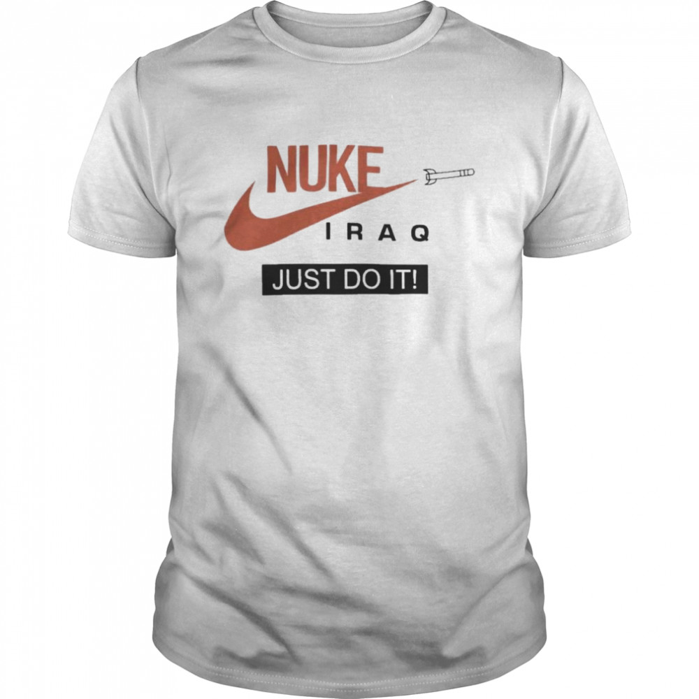 Nike Nuke Iraq Just Do It shirt