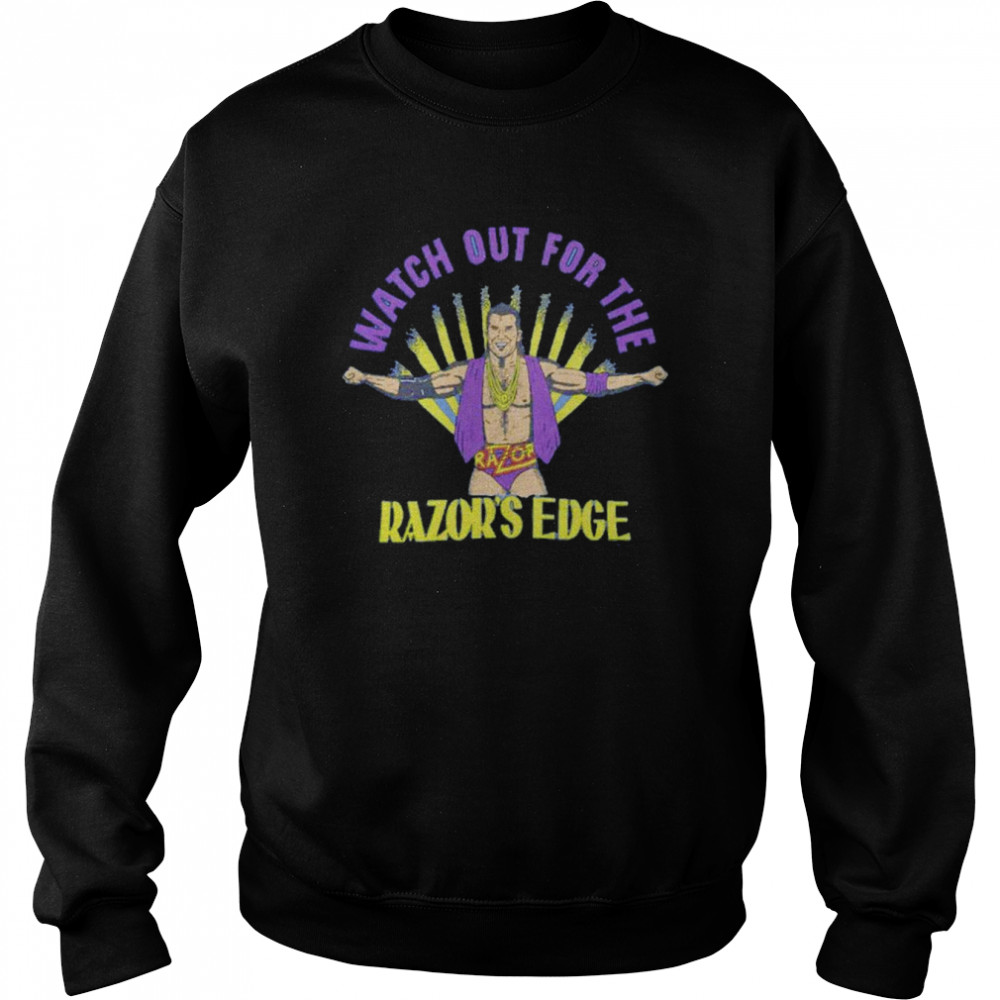 Razor Ramon Watch Out For The Razor’s Edge Shirt Unisex Sweatshirt