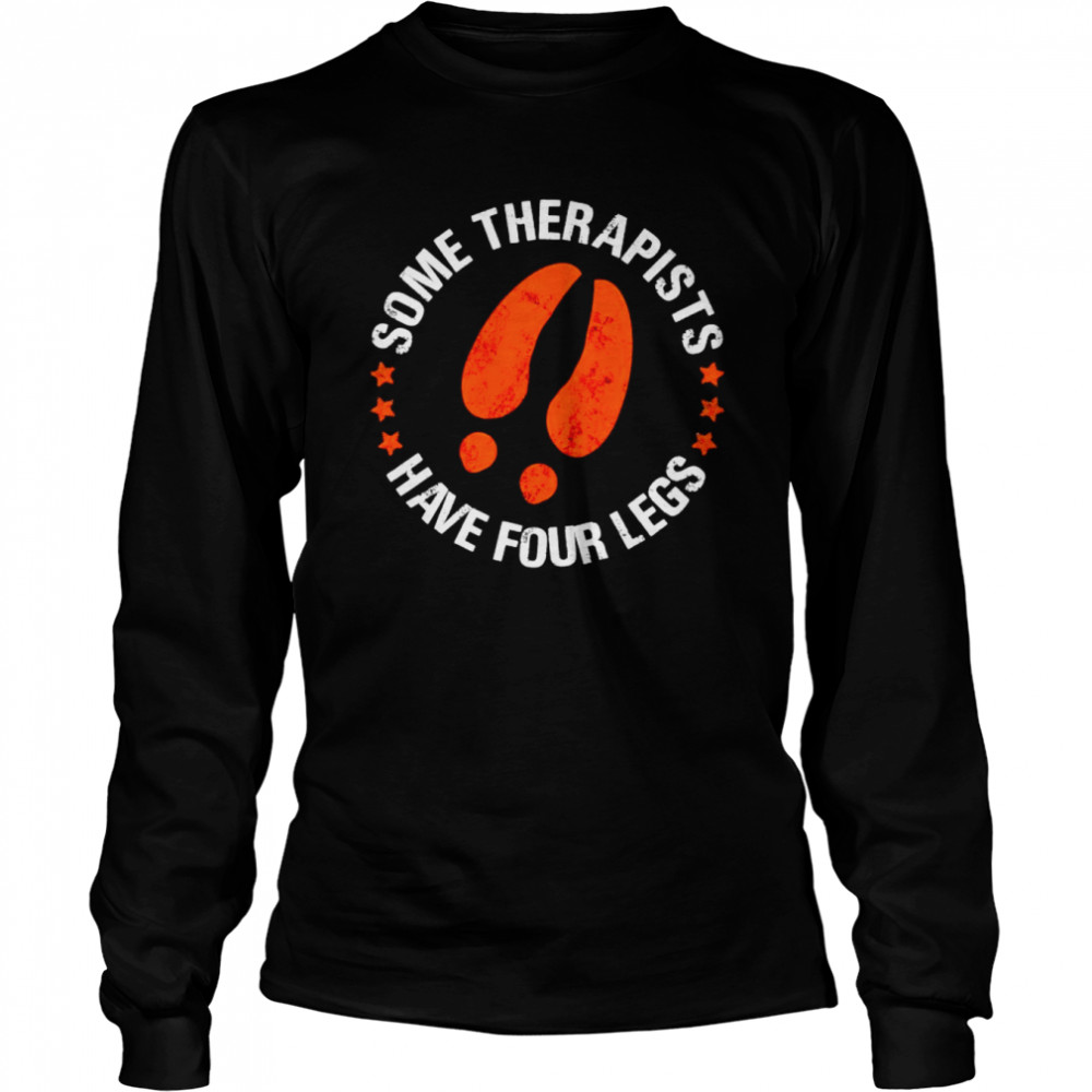 Some Therapists Have Four Legs Unisex T-Shirt Long Sleeved T-Shirt