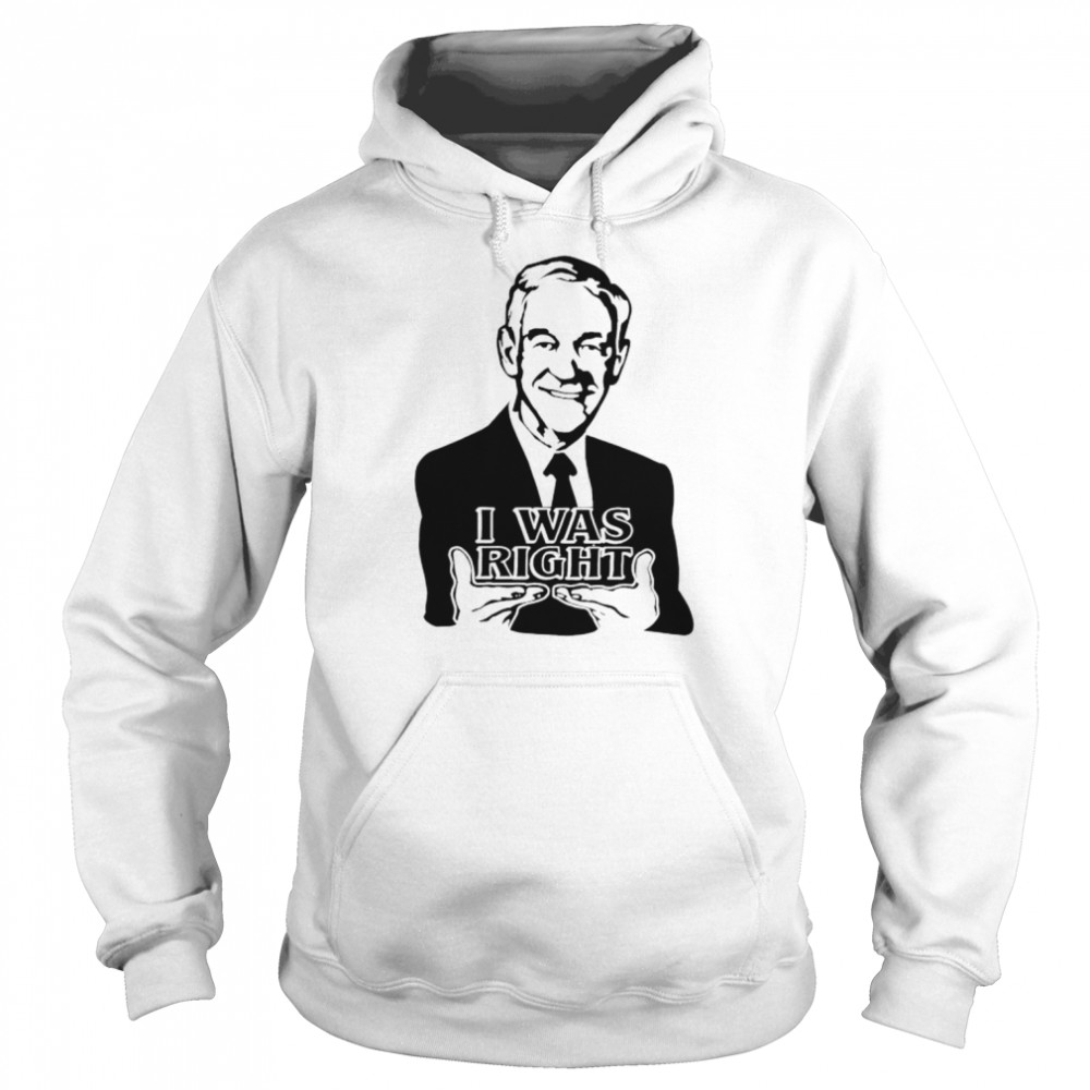 The Redheaded Libertarian Ron Paul I Was Right Shirt Unisex Hoodie