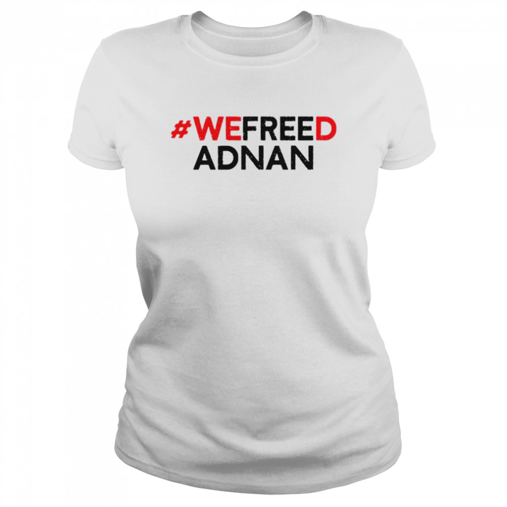 We Freed Adnan Shirt Classic Women'S T-Shirt