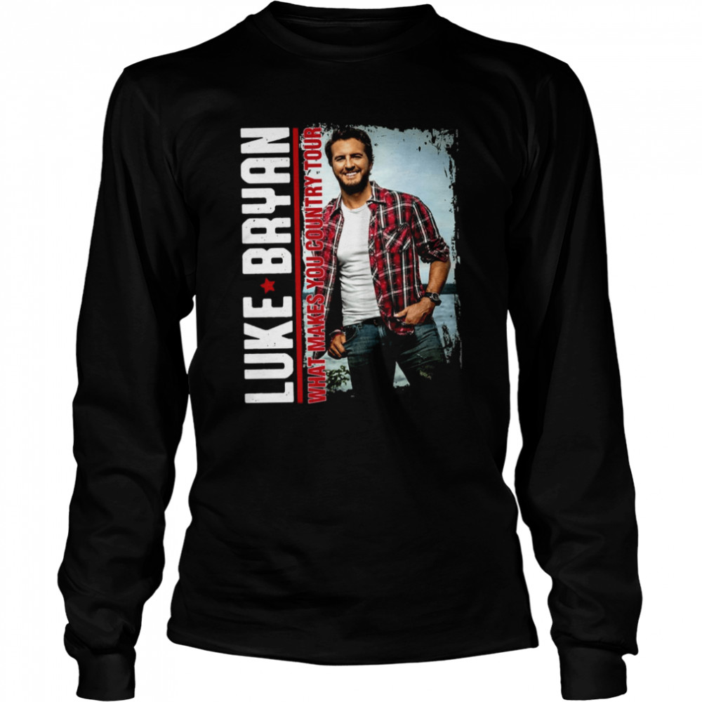 What Makes You Country Tour Luke Bryan Country Music Shirt Long Sleeved T-Shirt