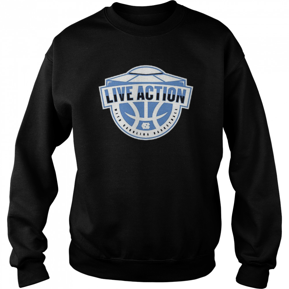 2022 Live Action With Carolina Basketball Shirt Unisex Sweatshirt