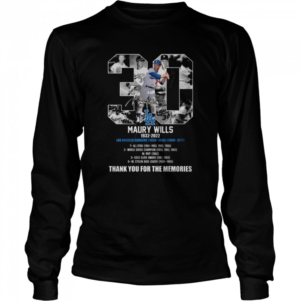 30 Maury Wills 1932 2022 Los Angeles Dodgers 1959 1966 1969 1972 Thank You For The Memories Signature Shirt Long Sleeved T Shirt