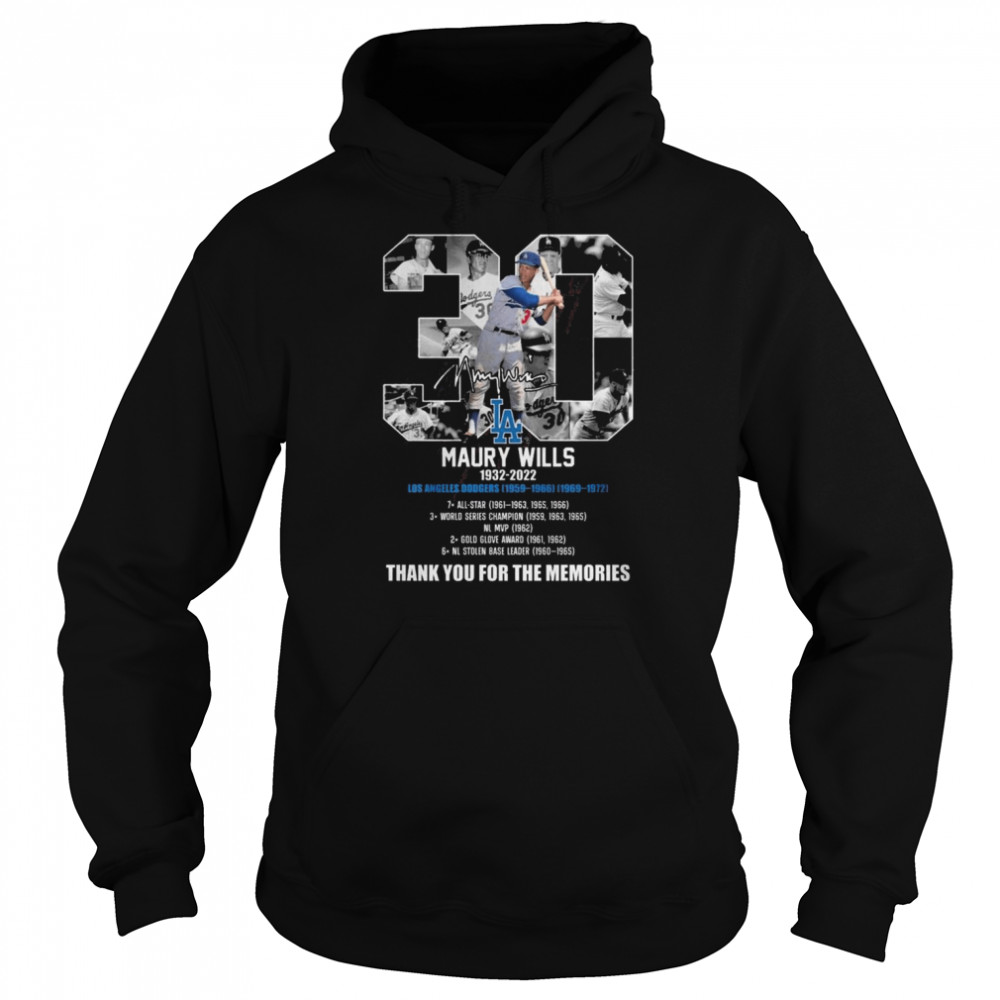 30 Maury Wills 1932 2022 Los Angeles Dodgers 1959 1966 1969 1972 Thank You For The Memories Signature Shirt Unisex Hoodie