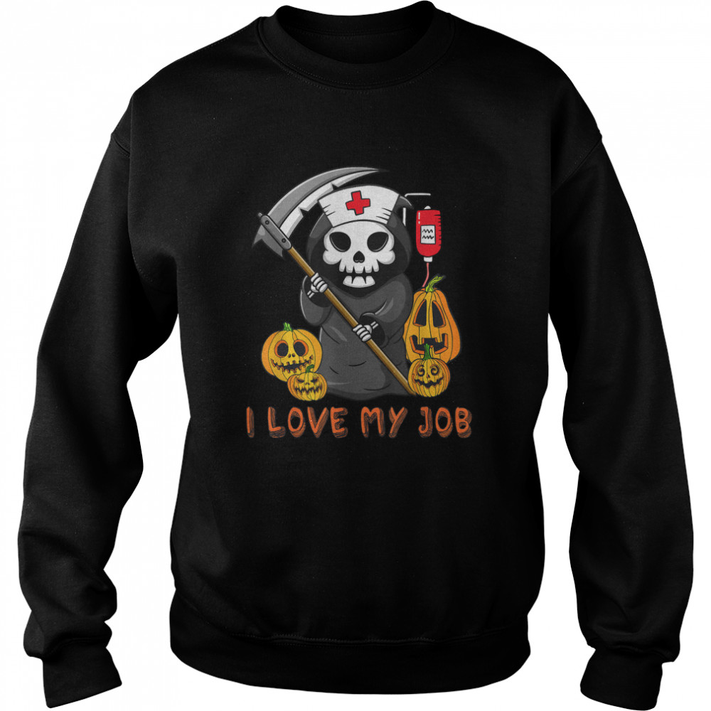 Funny Death Skull I Love My Job Halloween Costume For Nurse T Unisex Sweatshirt