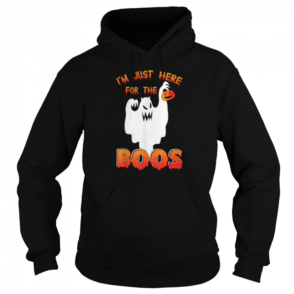 Funny Halloween Tee Im Just Here For The Boos Costume Gift T Unisex Hoodie