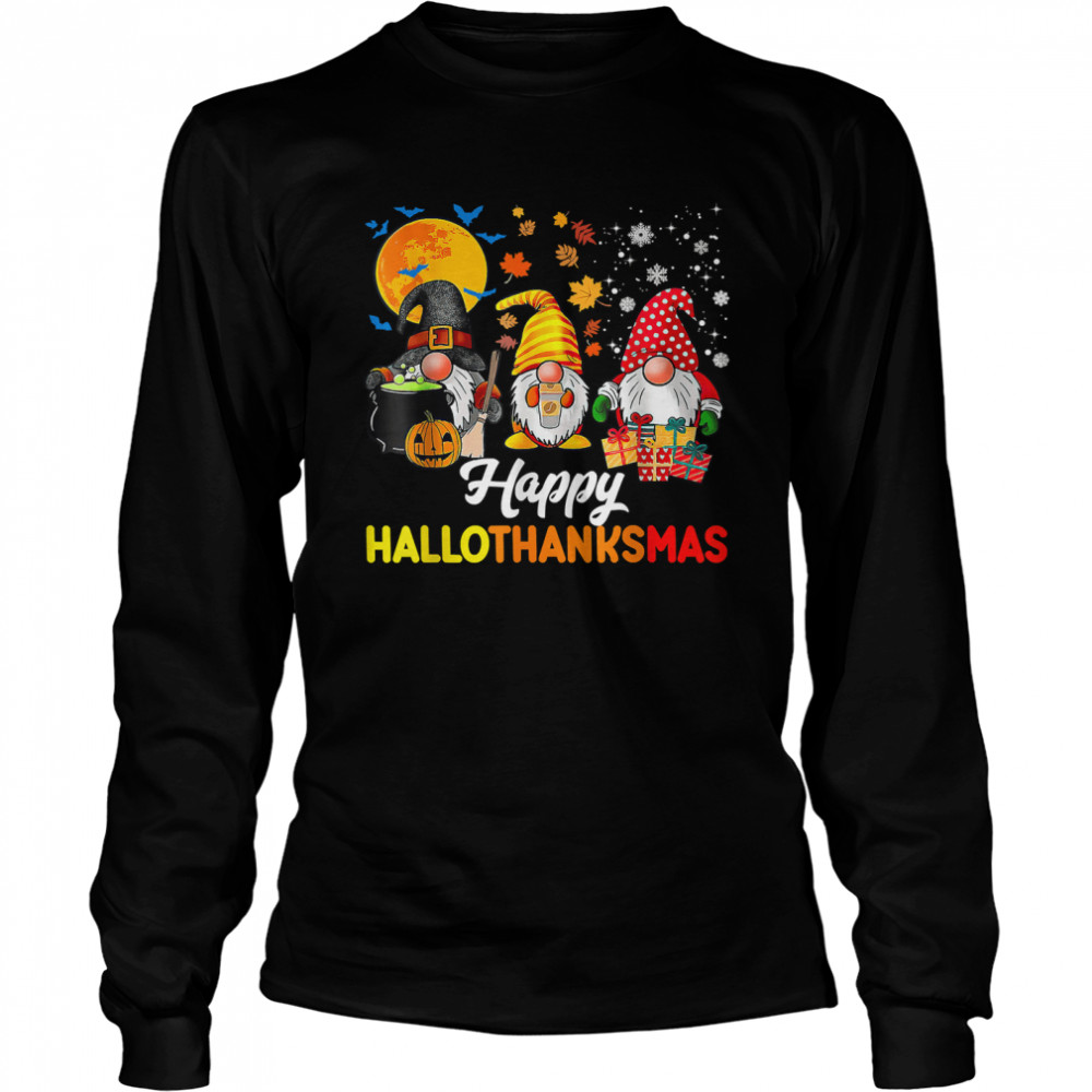 Gnomes Halloween Thanksgiving Christmas Happy Hallothanksmas T Long Sleeved T Shirt