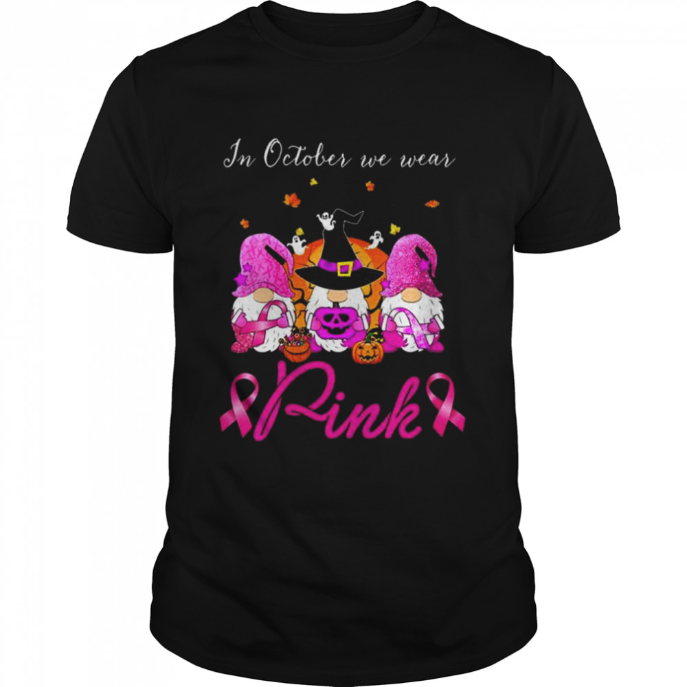 Gnomes Witch in october we wear Pink breast cancer Halloween shirt