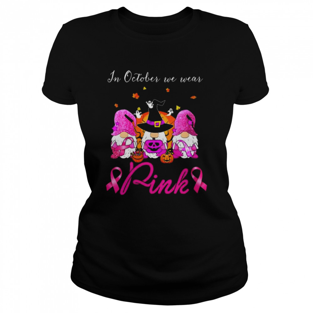 Gnomes Witch In October We Wear Pink Breast Cancer Halloween Shirt Classic Women'S T-Shirt
