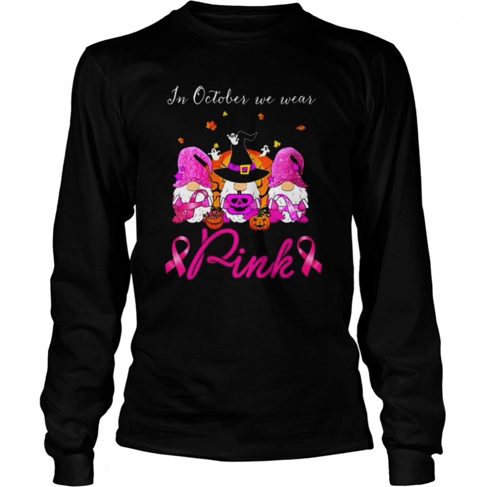 Gnomes Witch In October We Wear Pink Breast Cancer Halloween Shirt Long Sleeved T-Shirt