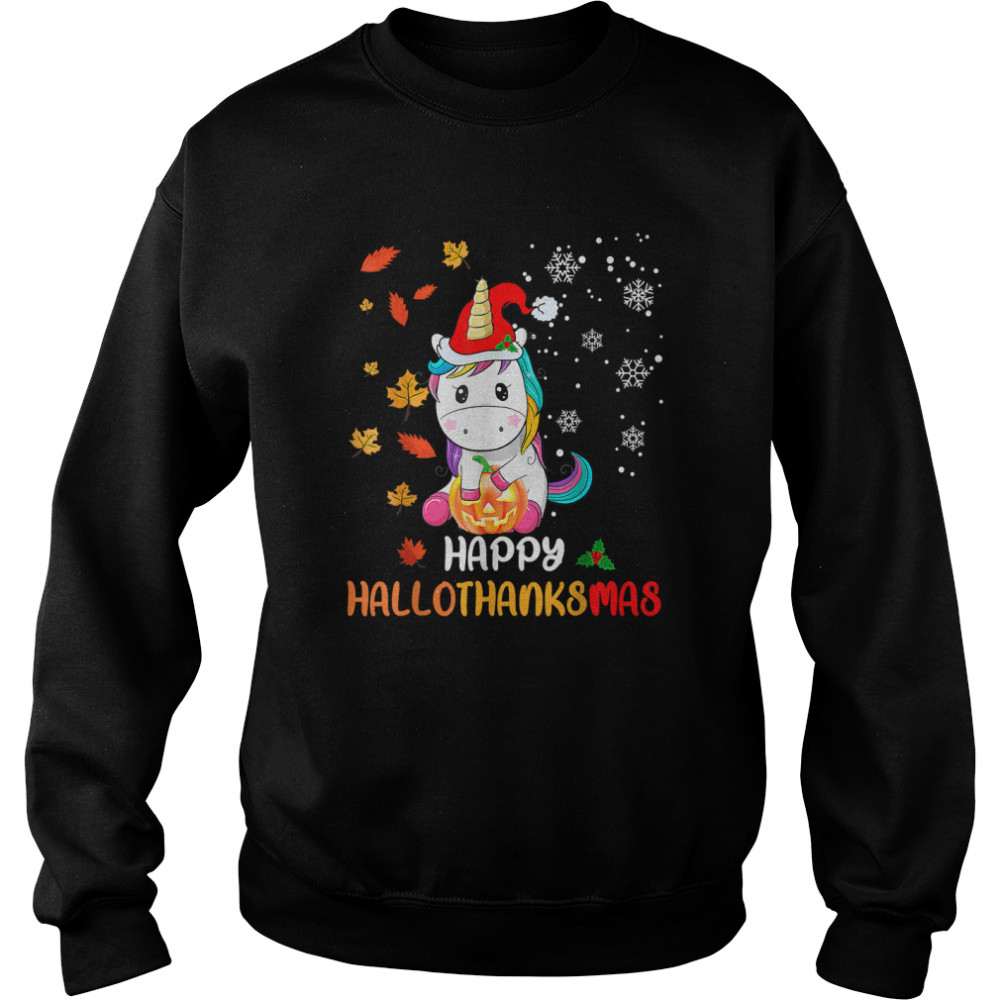 Halloween Thanksgiving Christmas Hallothanksmas Unicorn T Unisex Sweatshirt