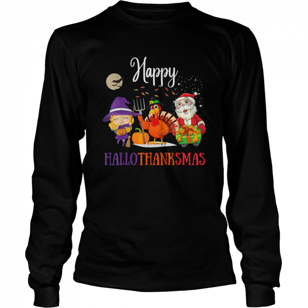 Halloween Thanksgiving Christmas Happy Hallothanksmas T Long Sleeved T Shirt