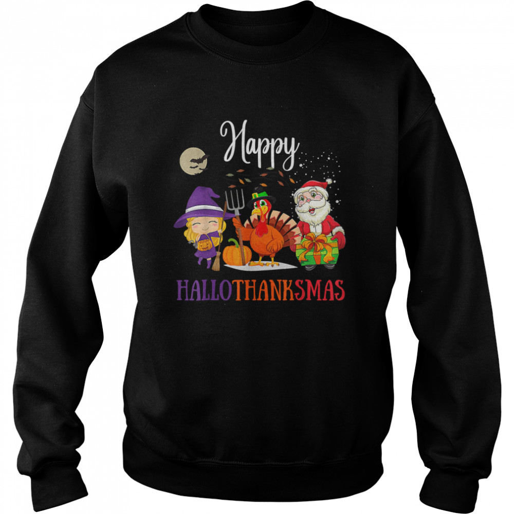 Halloween Thanksgiving Christmas Happy Hallothanksmas T Unisex Sweatshirt