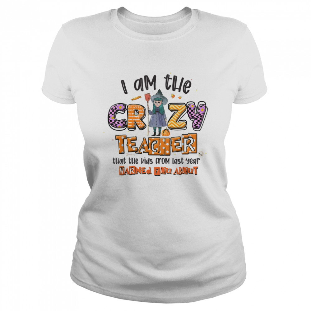 I Am The Crazy Teacher Halloween Pattern Costume For Teacher T Classic Womens T Shirt