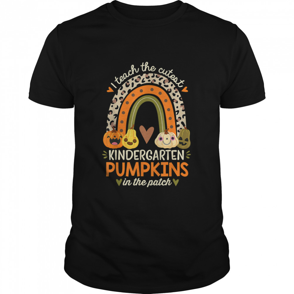 I Teach The Cutest Kindergarten Pumpkins Halloween Teacher T-Shirt