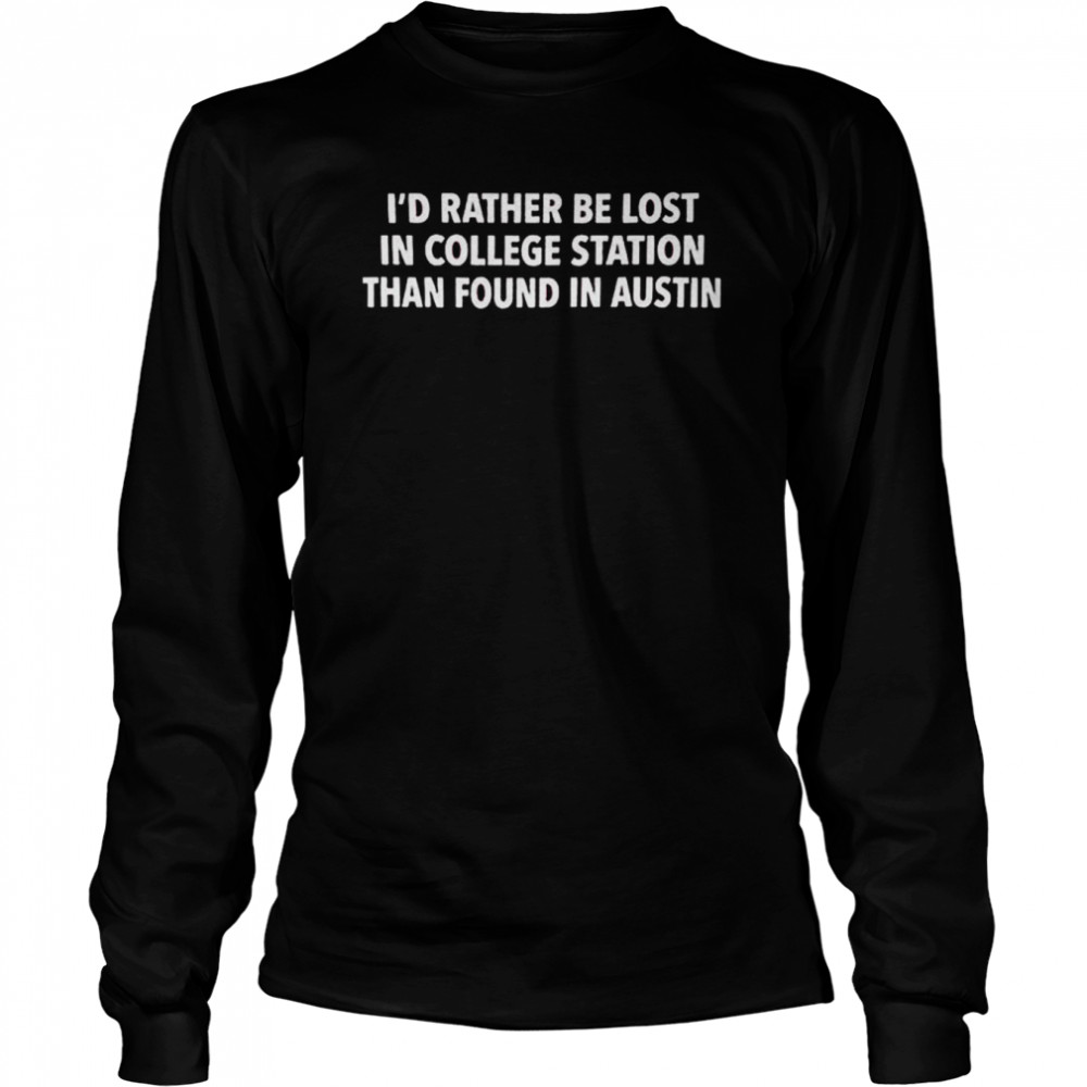 I’d Rather Be Lost In College Station Maroon T- Long Sleeved T-Shirt
