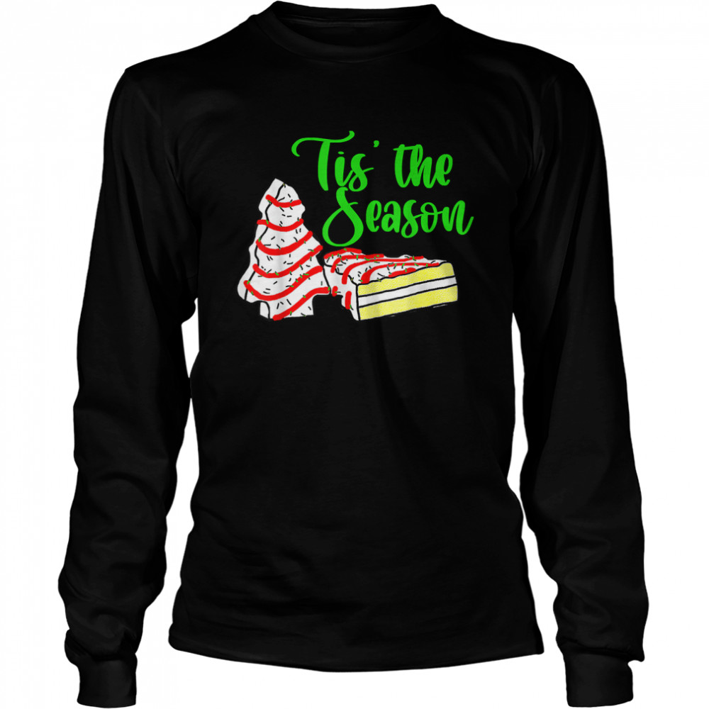 Little Tis The Season Christmas Tree Cakes Debbie Becky Jen T Long Sleeved T Shirt