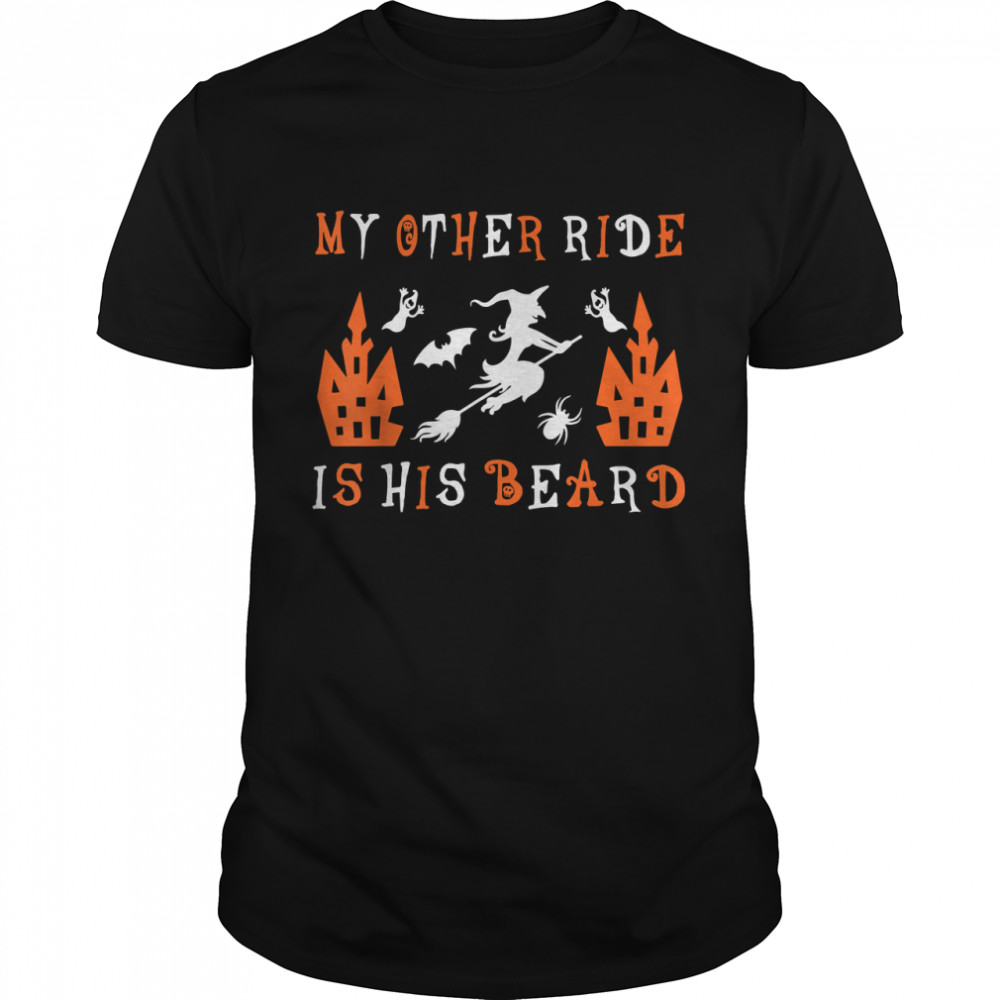My Other Ride Is His Beard Funny Witch Halloween 2022 T-Shirt