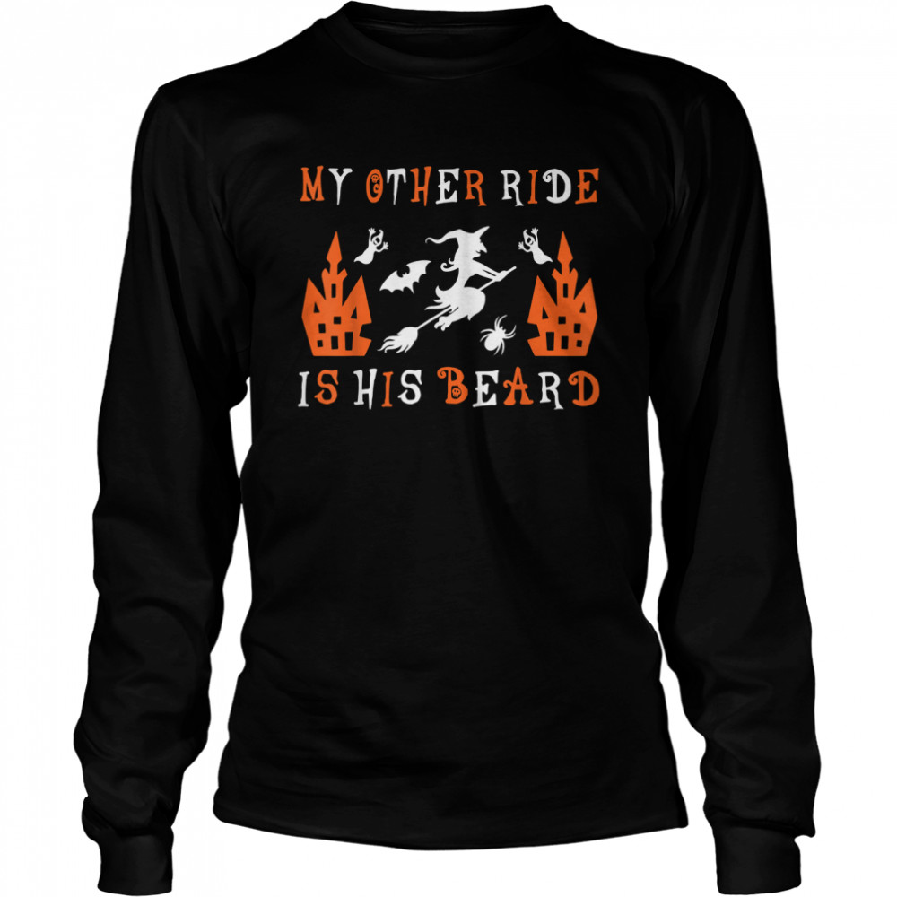 My Other Ride Is His Beard Funny Witch Halloween 2022 T Long Sleeved T Shirt