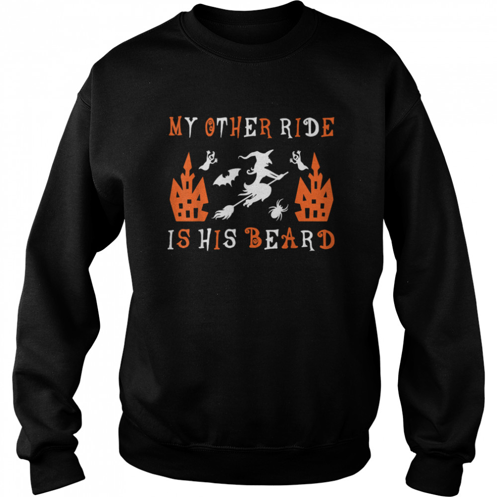 My Other Ride Is His Beard Funny Witch Halloween 2022 T Unisex Sweatshirt