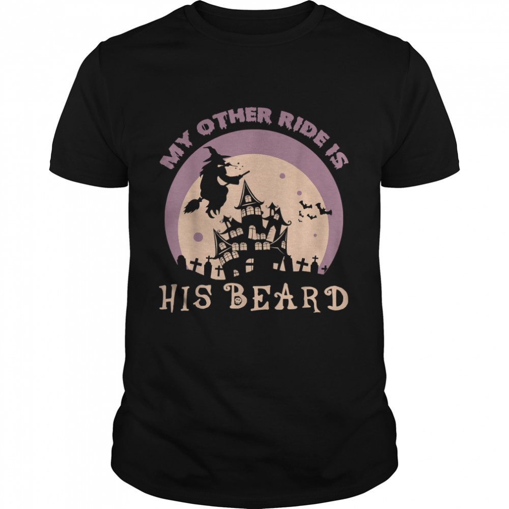 My Other Ride Is His Beard Funny Witch Halloween 2022 Tee