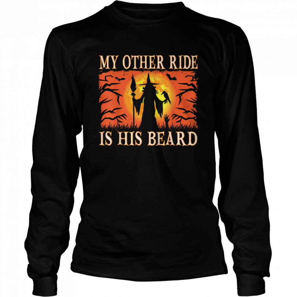 My Other Ride Is His Beard Funny Witch Halloween Costumes T Long Sleeved T Shirt